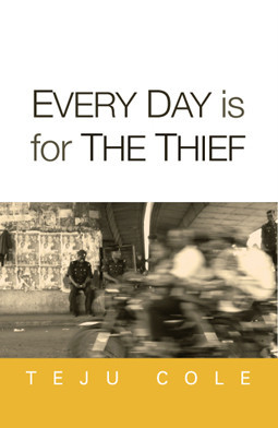 Every day is for the Thief, de Teju Cole