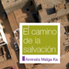 El camino de la salvación. Libro de Aminata Maïga Ka